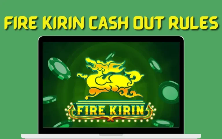 Fire Kirin Cash Out Rules